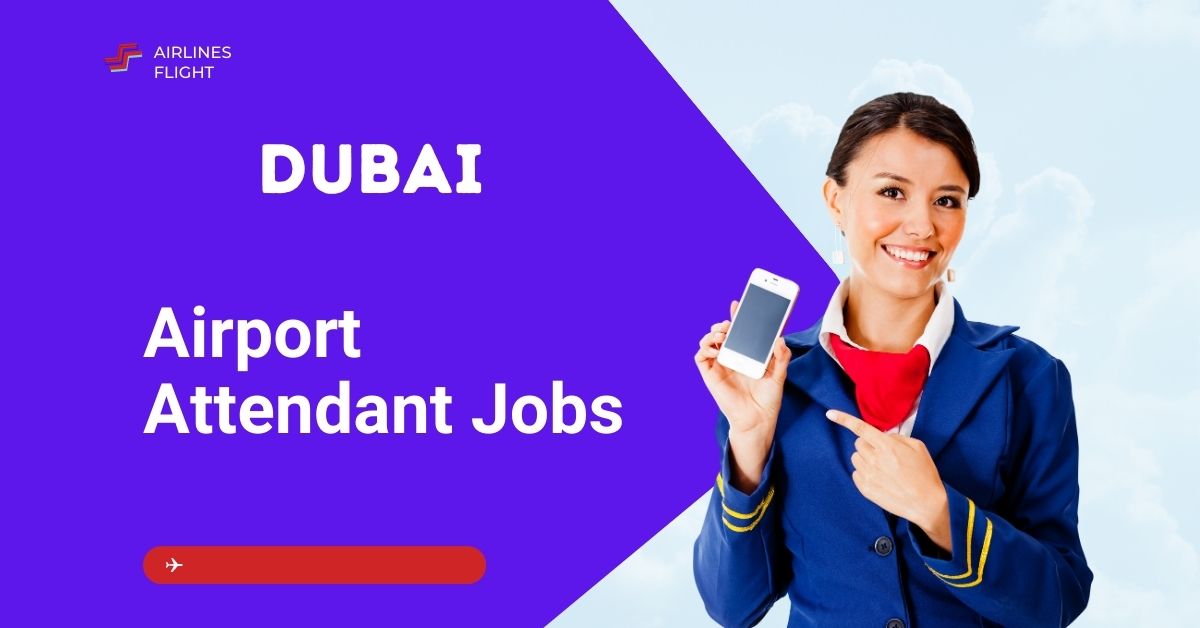 Airport Attendant Needed in Dubai