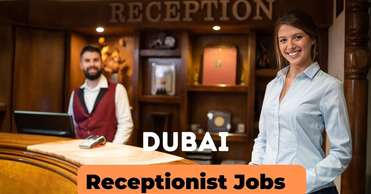 Receptionist Required for Dubai 