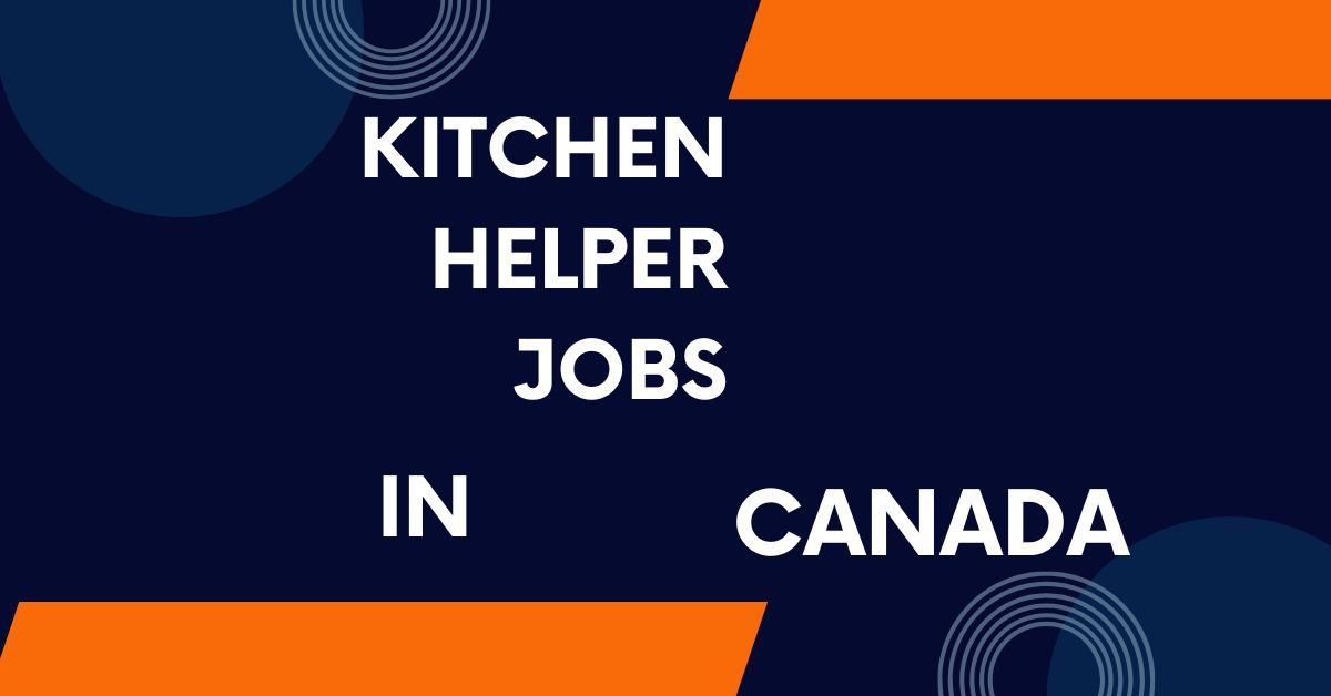 Kitchen Helper Required in Canada 