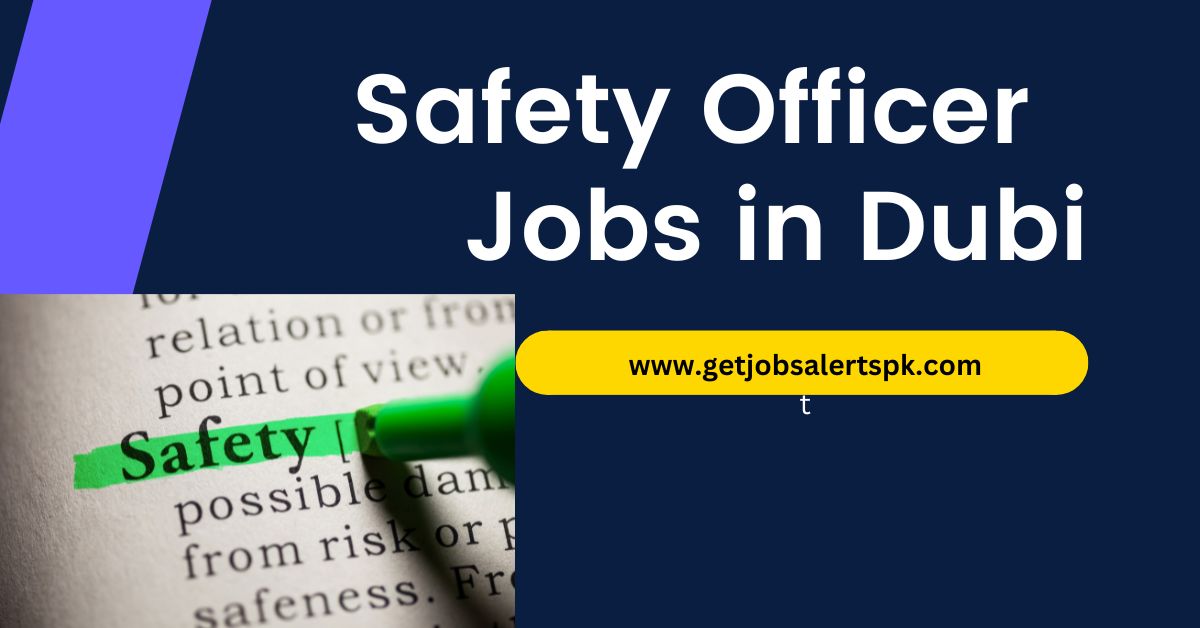 Safety Officer Jobs in Dubai 